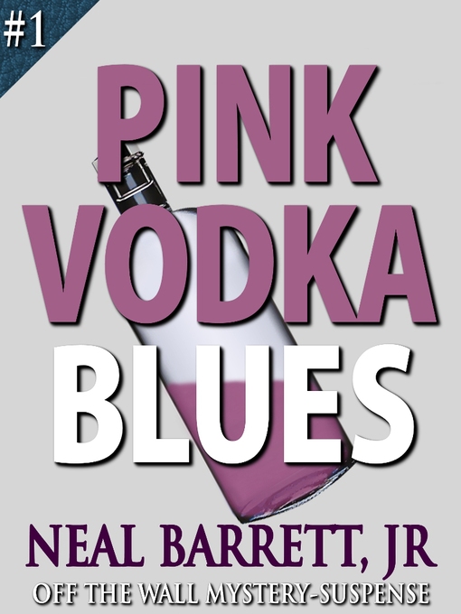 Title details for Pink Vodka Blues by Neal Barrett Jr. - Available